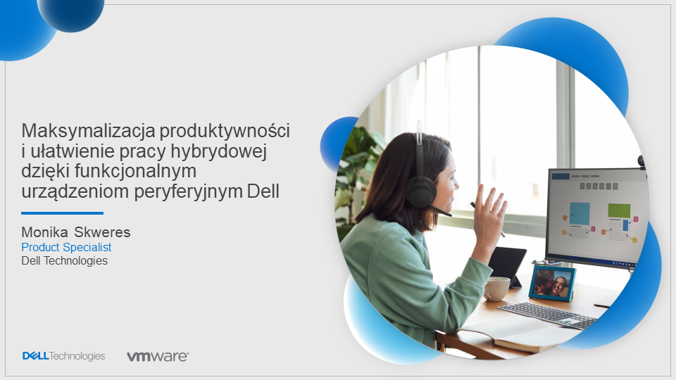 Zapis webinaru: Maksymalizacja produktywności i ułatwienie pracy hybrydowej dzięki funkcjonalnym urządzeniom peryferyjnym Dell